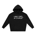 Oversize Fleeced Hoodie (Have Faith in Christ)